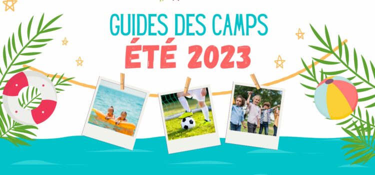 Séjour cet été : le guide des camps 2023 est disponible !