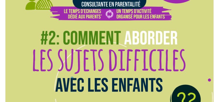 Coin des parents – 18/11 – Comment aborder les sujets difficiles avec les enfants?