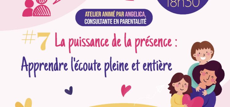 Coin des parents – La puissance de la présence : Apprendre l’écoute pleine et entière Coin des parents – La puissance de la présence : Apprendre l’écoute pleine et entière